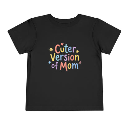 Toddler Tee — Cuter Version of Mom