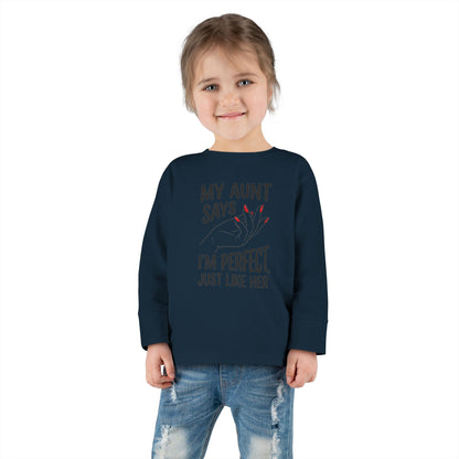 Toddler Long Sleeve Tee - My Aunt Says I'm Perfect, Just Like Her