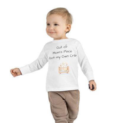 Toddler Long Sleeve Tee — Out of Mom's Place, Got my Own Crib