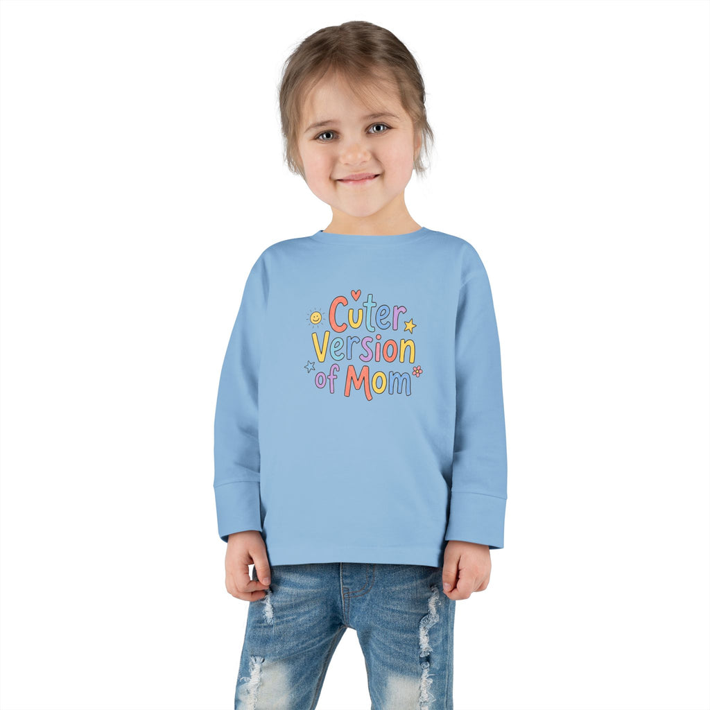 Toddler Long Sleeve Tee — Cuter Version of Mom