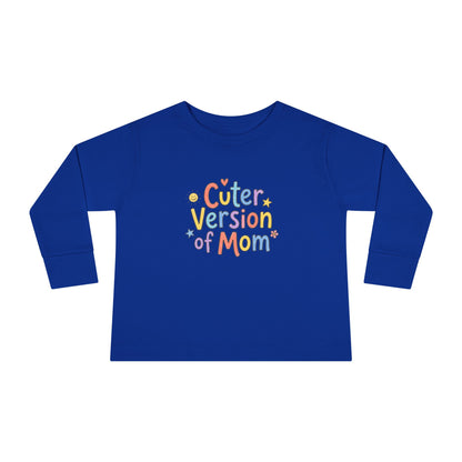 Toddler Long Sleeve Tee — Cuter Version of Mom