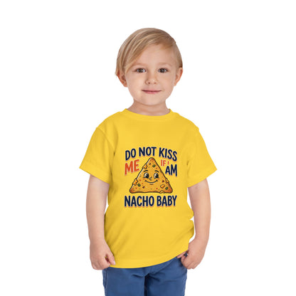 Do Not Kiss Me If I Am Nacho Baby Toddler Tee