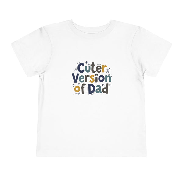 Toddler Tee - Cuter Version of Dad