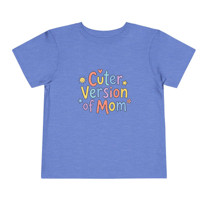 Toddler Tee — Cuter Version of Mom