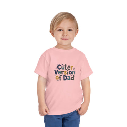 Toddler Tee - Cuter Version of Dad