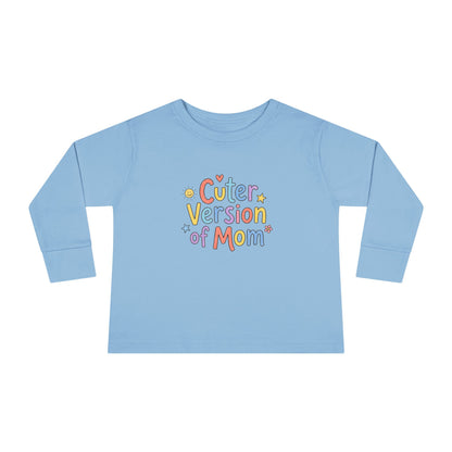 Toddler Long Sleeve Tee — Cuter Version of Mom