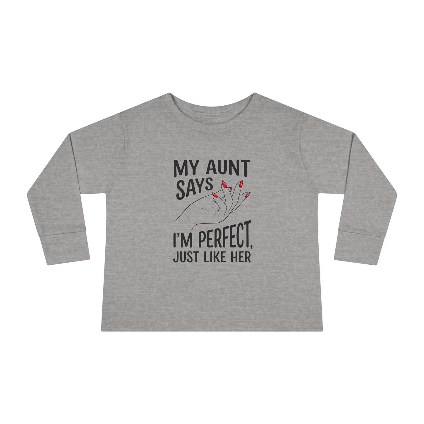 Toddler Long Sleeve Tee - My Aunt Says I'm Perfect, Just Like Her