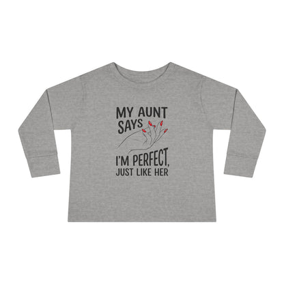 Toddler Long Sleeve Tee - My Aunt Says I'm Perfect, Just Like Her