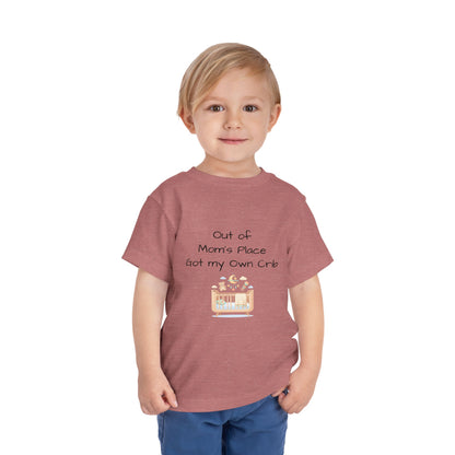 Toddler Short Sleeve Tee - Out of Mom's Place, Got my Own Crib