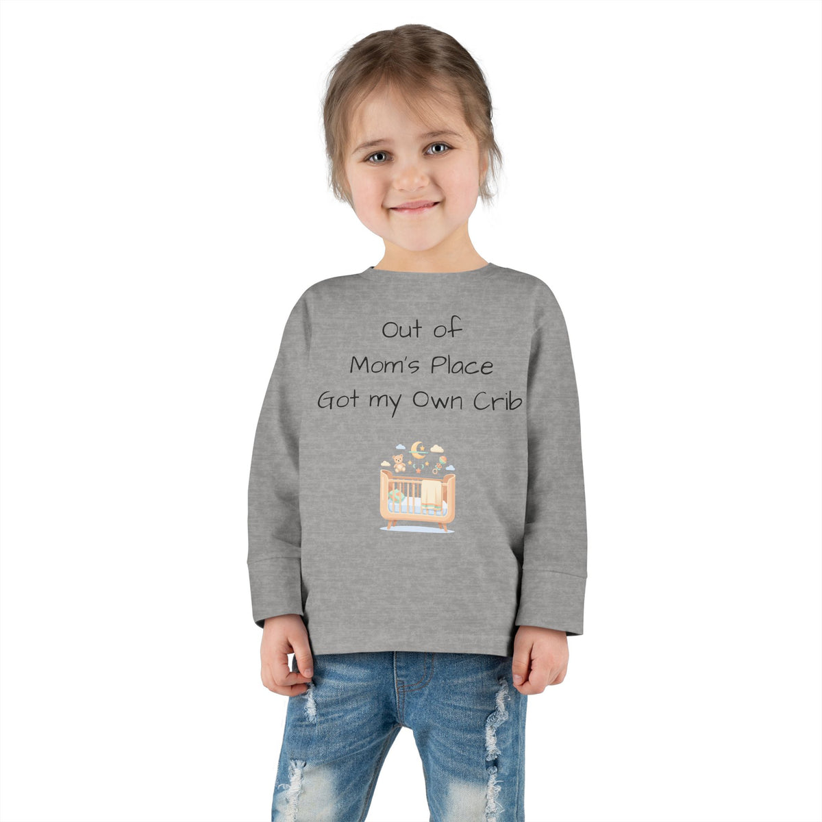 Toddler Long Sleeve Tee — Out of Mom's Place, Got my Own Crib