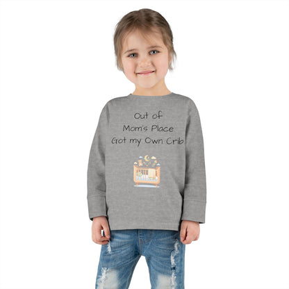 Toddler Long Sleeve Tee — Out of Mom's Place, Got my Own Crib