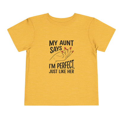 Toddler Short Sleeve Tee - My Aunt Says I'm Perfect, Just Like Her