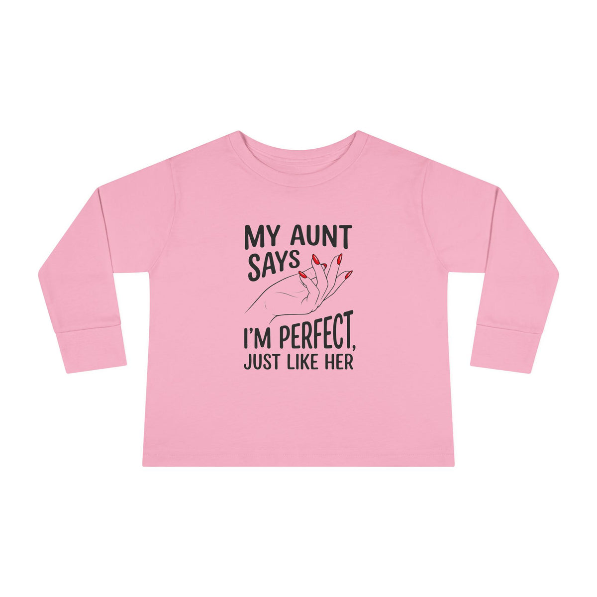 Toddler Long Sleeve Tee - My Aunt Says I'm Perfect, Just Like Her