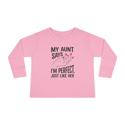 Toddler Long Sleeve Tee - My Aunt Says I'm Perfect, Just Like Her