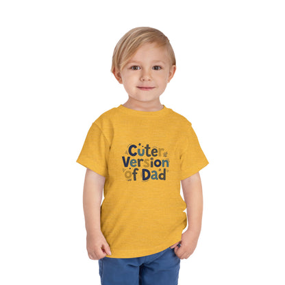 Toddler Tee - Cuter Version of Dad