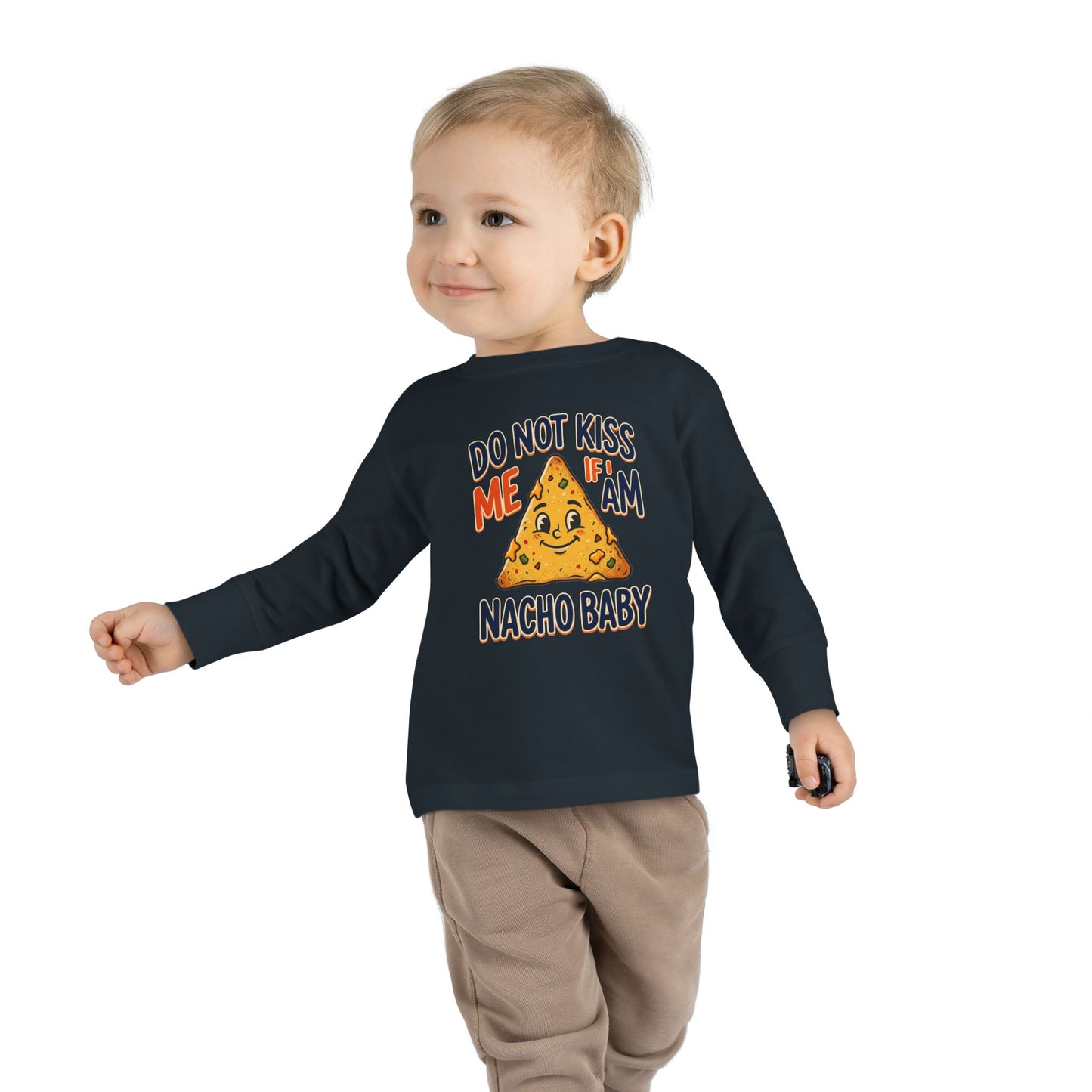 Toddler Long Sleeve Tee — "Do Not Kiss Me If I Am Nacho Baby" Cute Nacho Graphic