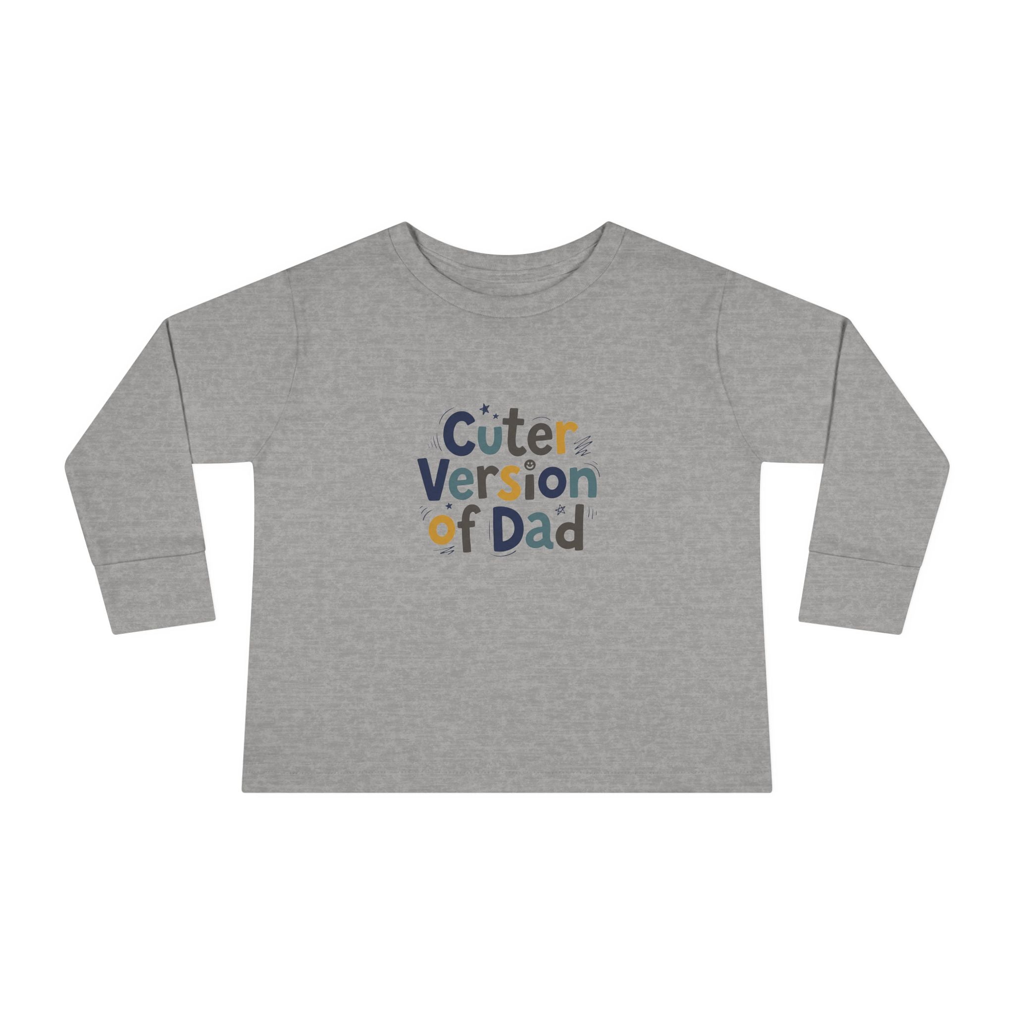 Toddler Long Sleeve Tee — Cuter Version of Dad