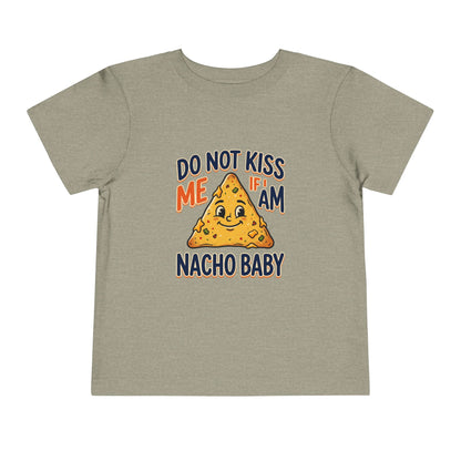 Do Not Kiss Me If I Am Nacho Baby Toddler Tee