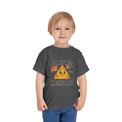 Do Not Kiss Me If I Am Nacho Baby Toddler Tee
