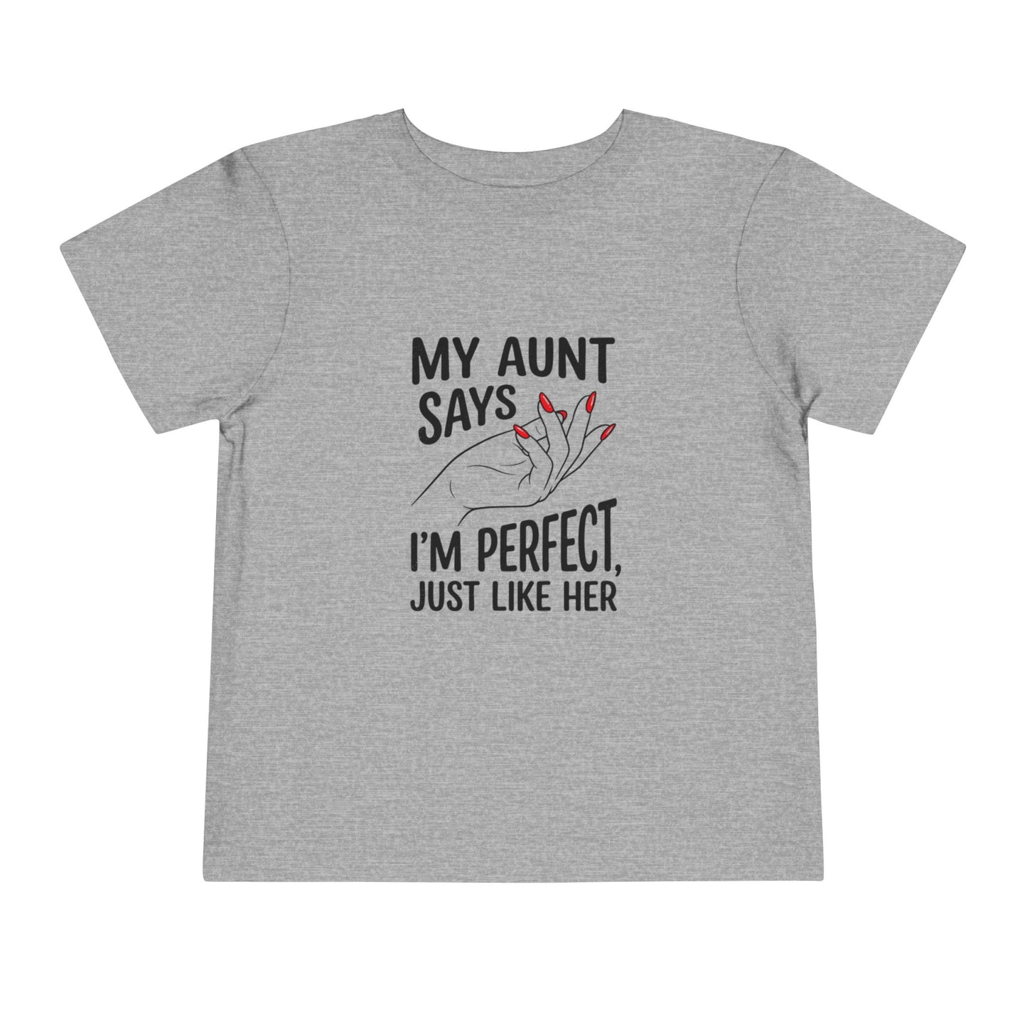 Toddler Short Sleeve Tee - My Aunt Says I'm Perfect, Just Like Her