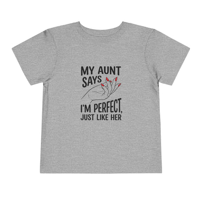 Toddler Short Sleeve Tee - My Aunt Says I'm Perfect, Just Like Her