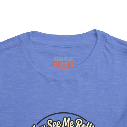 Toddler Tee - They See Me Rollin'