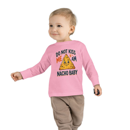 Toddler Long Sleeve Tee — "Do Not Kiss Me If I Am Nacho Baby" Cute Nacho Graphic