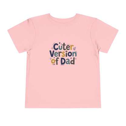 Toddler Tee - Cuter Version of Dad