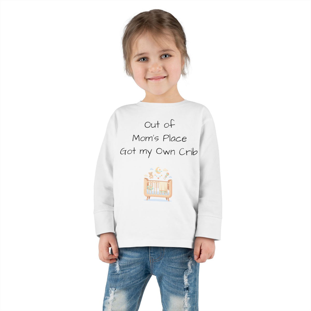 Toddler Long Sleeve Tee — Out of Mom's Place, Got my Own Crib