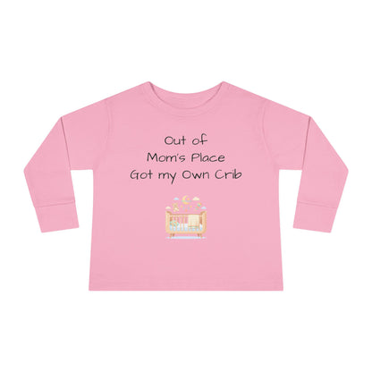 Toddler Long Sleeve Tee — Out of Mom's Place, Got my Own Crib