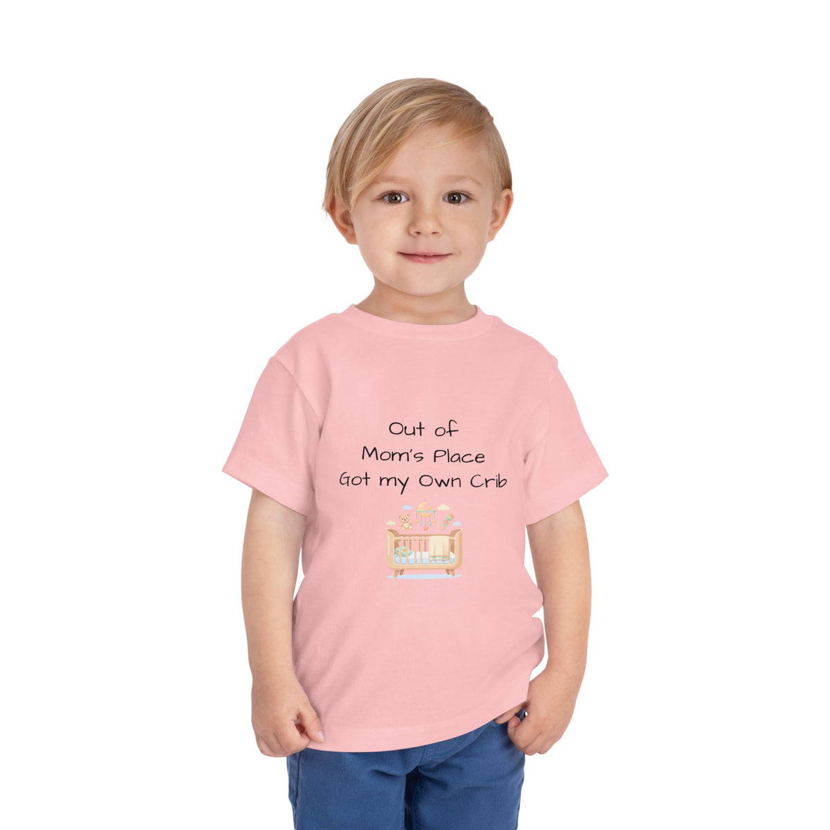 Toddler Short Sleeve Tee - Out of Mom's Place, Got my Own Crib