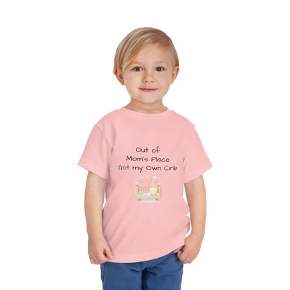 Toddler Short Sleeve Tee - Out of Mom's Place, Got my Own Crib
