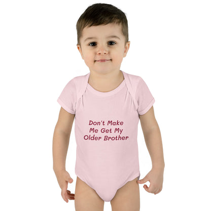 Infant Onesie - Don't Make Me Get My Older Brother