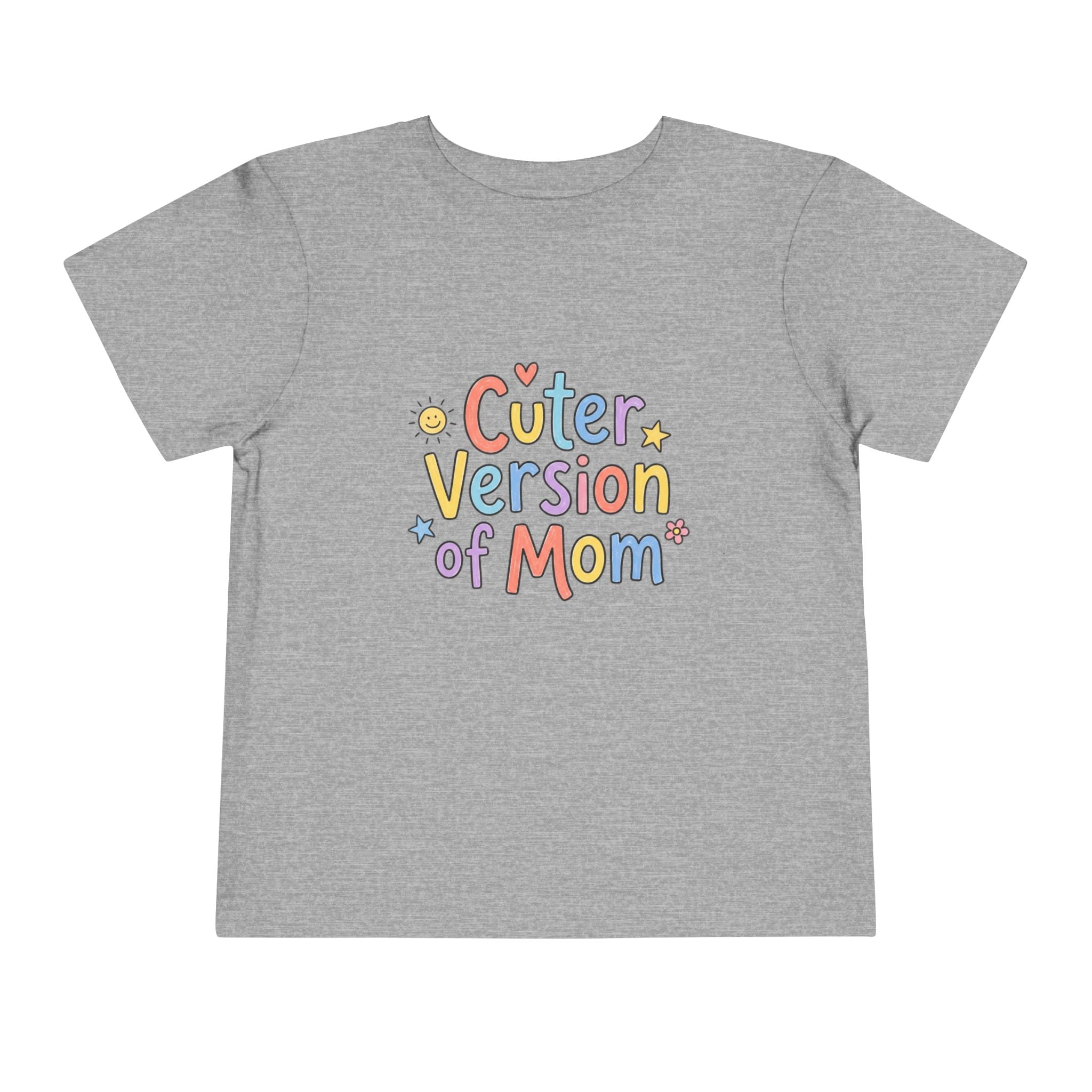 Toddler Tee — Cuter Version of Mom