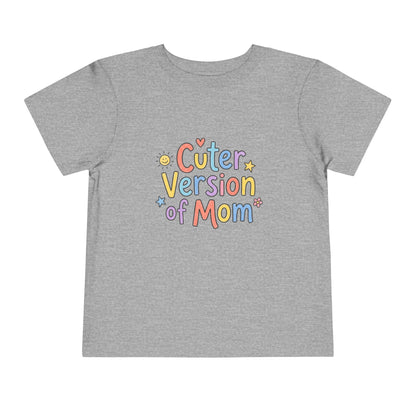 Toddler Tee — Cuter Version of Mom