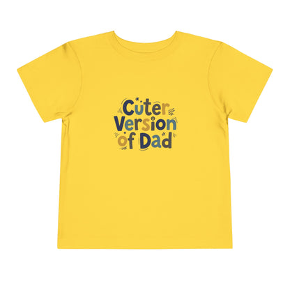 Toddler Tee - Cuter Version of Dad