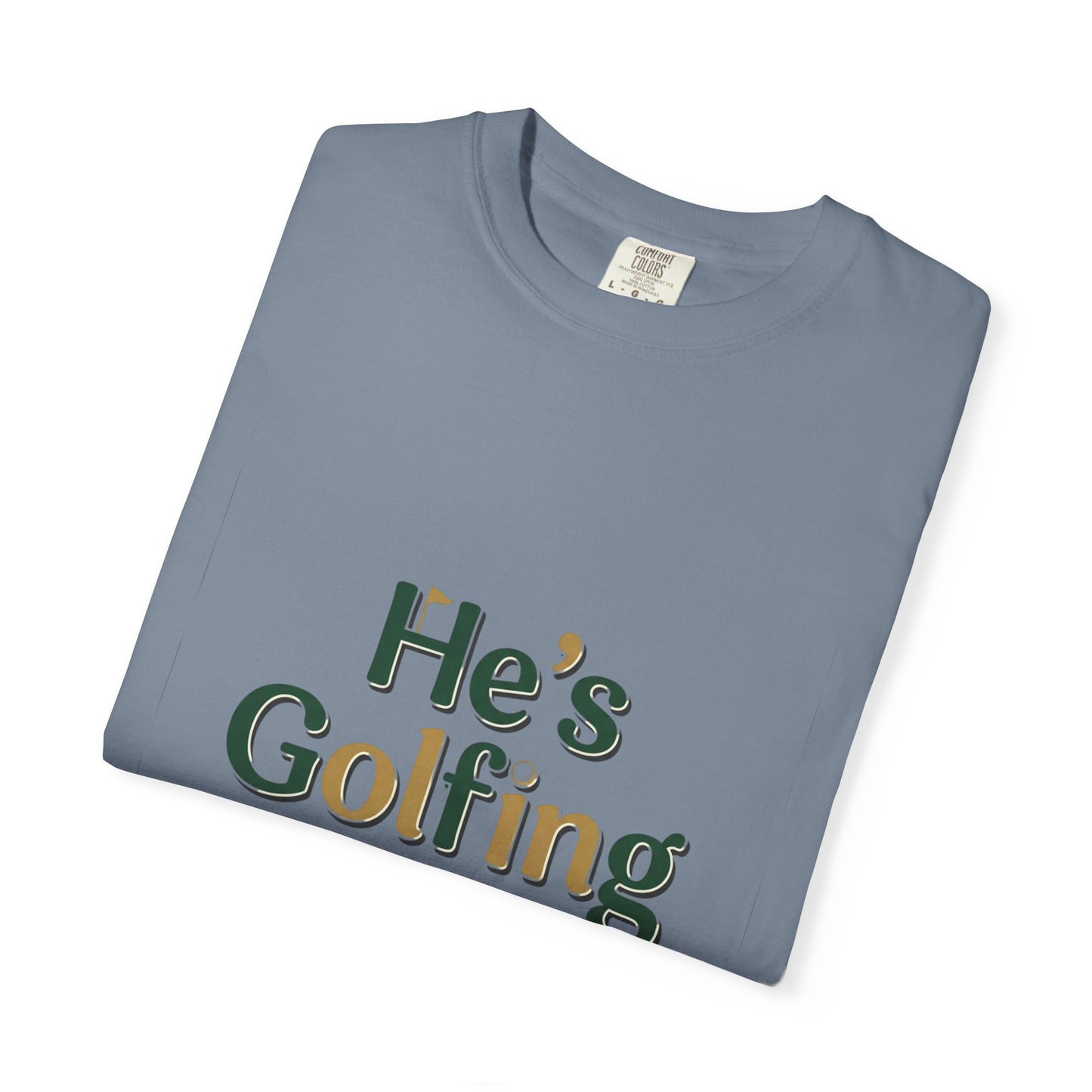 Comfort Colors SS T-Shirt *No Pocket* — He's Golfing