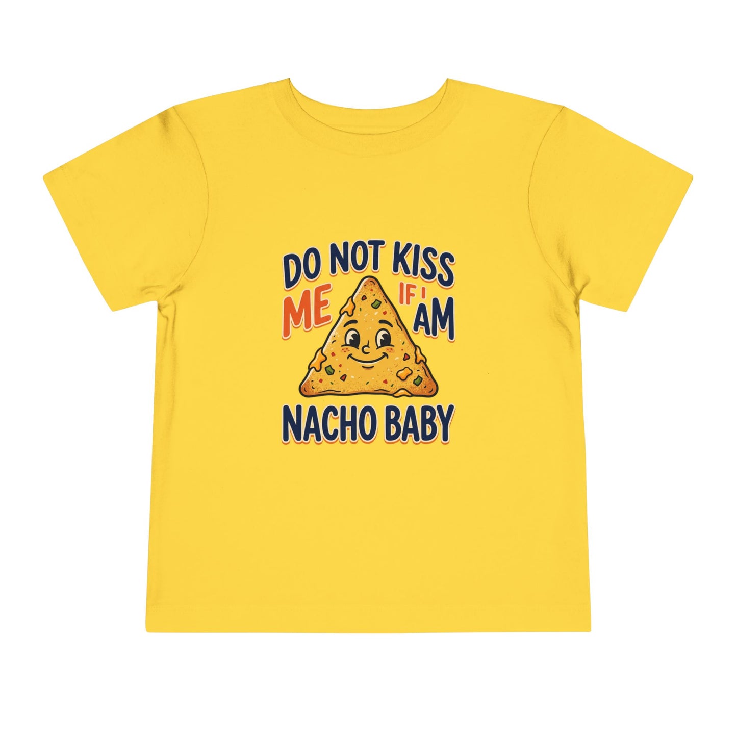 Do Not Kiss Me If I Am Nacho Baby Toddler Tee