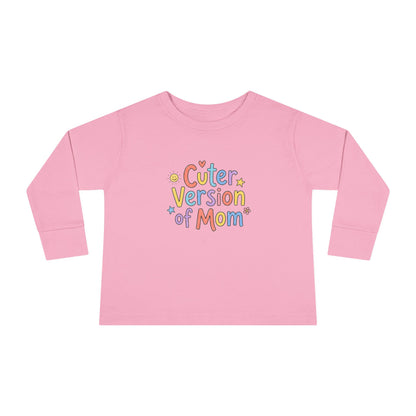 Toddler Long Sleeve Tee — Cuter Version of Mom