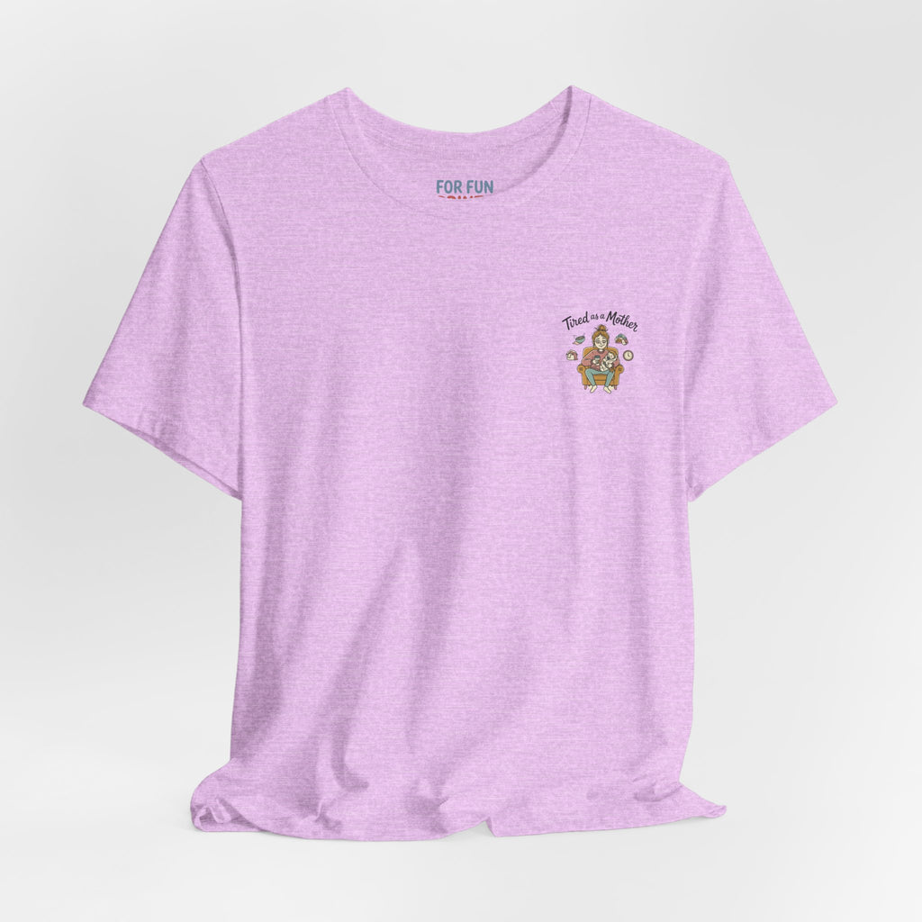 Unisex SS T-Shirt - Tire as a Mother