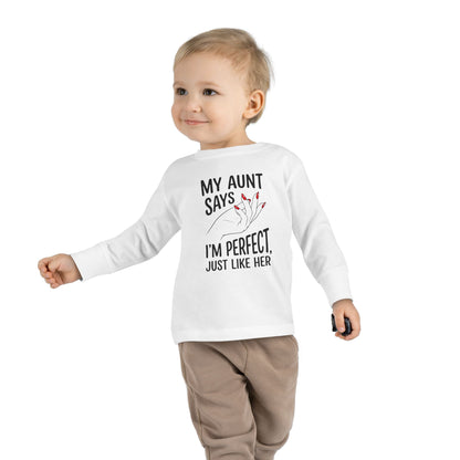 Toddler Long Sleeve Tee - My Aunt Says I'm Perfect, Just Like Her