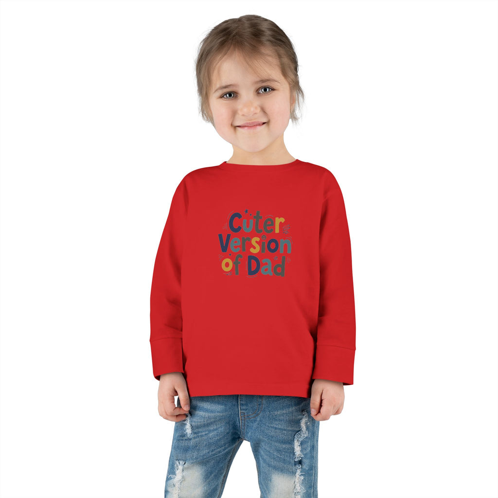 Toddler Long Sleeve Tee — Cuter Version of Dad