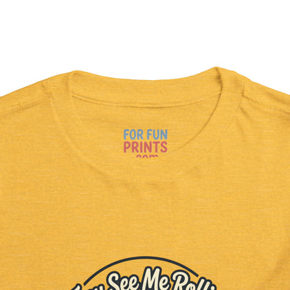 Toddler Tee - They See Me Rollin'