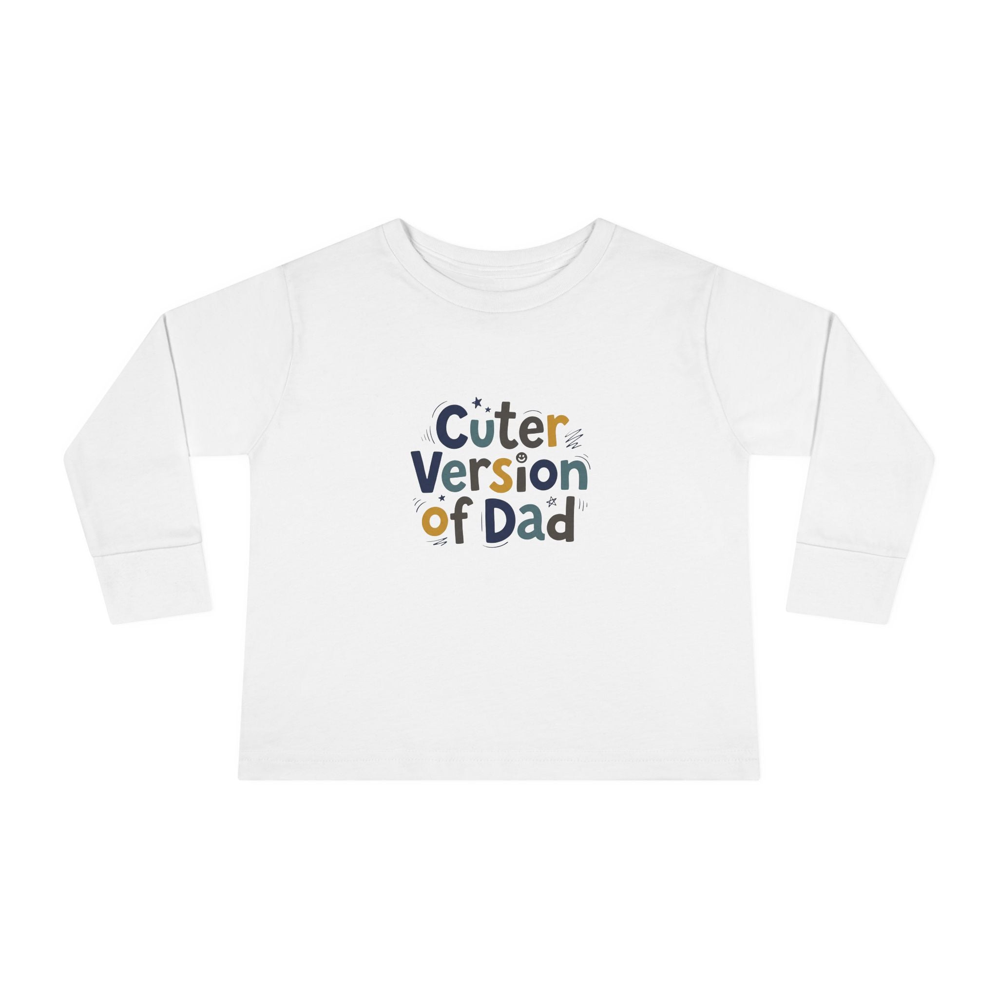 Toddler Long Sleeve Tee — Cuter Version of Dad