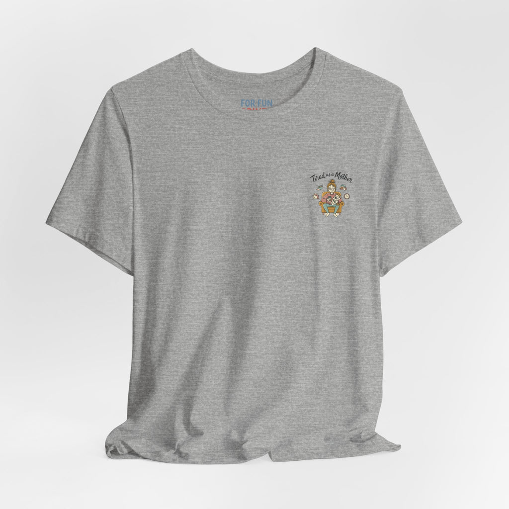 Unisex SS T-Shirt - Tire as a Mother