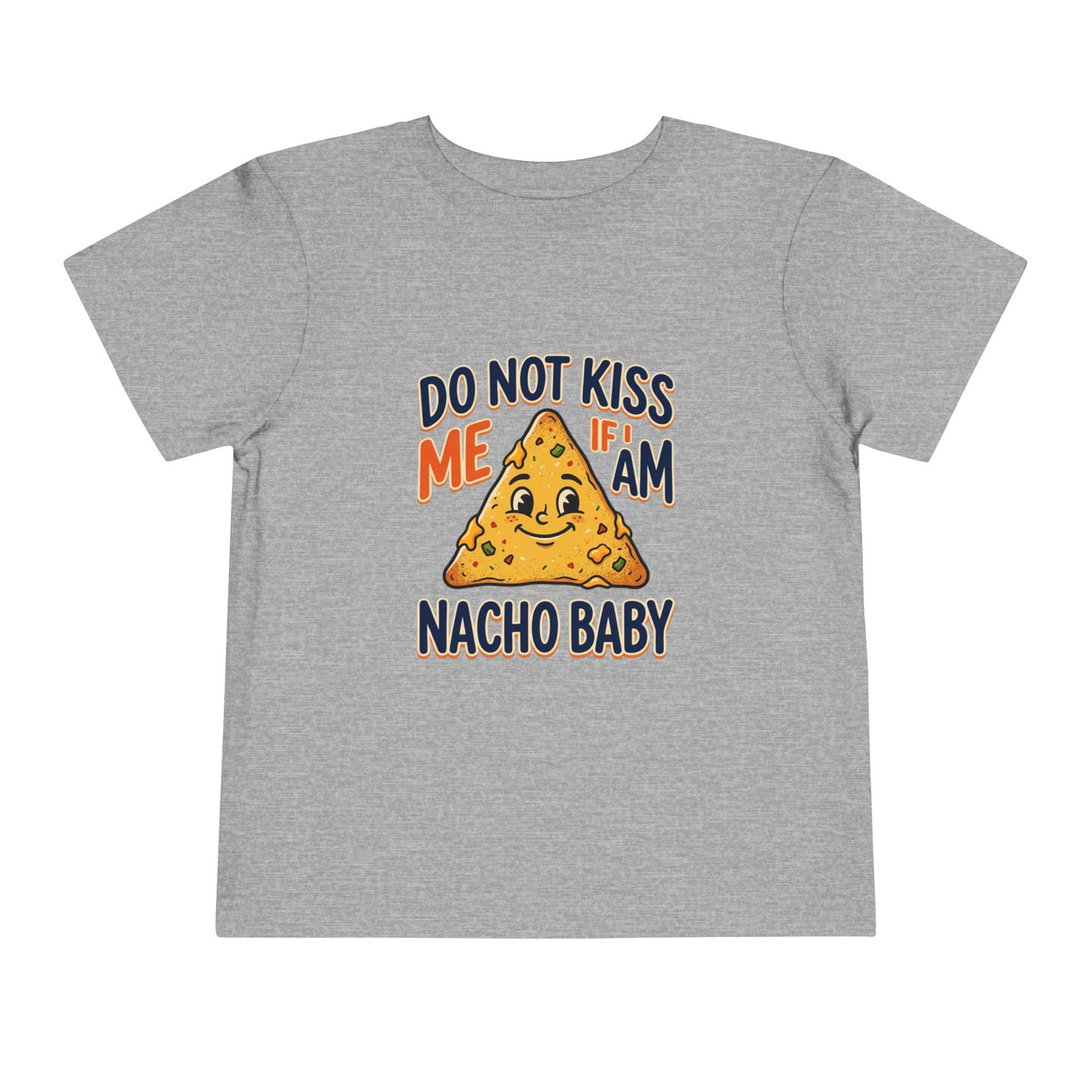 Do Not Kiss Me If I Am Nacho Baby Toddler Tee