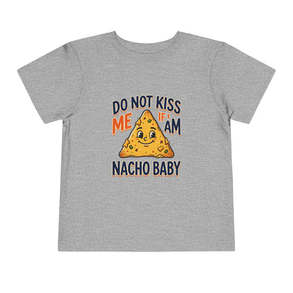 Do Not Kiss Me If I Am Nacho Baby Toddler Tee