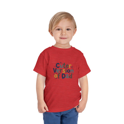 Toddler Tee - Cuter Version of Dad
