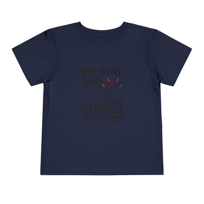 Toddler Short Sleeve Tee - My Aunt Says I'm Perfect, Just Like Her
