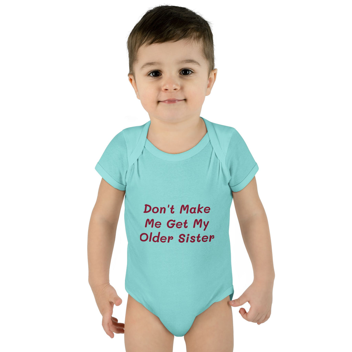 Infant Onesie - Don't Make Me Get My Older Sister